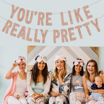 BEISHIDA Rose gold You're Like Really Pretty Glitter Banner,NO DIY, Pre-Strung Mean Girls Birthday Party Bachelorette Party Decorations,Birthday Gift for Girl