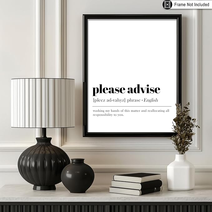 Poster Master Definition of Please Advise Print - Typography Poster - Dictionary Art - Minimal Gift for Boss & Colleague - Funny Decor for Office, Workplace or Dorm - 11x14 UNFRAMED Wall Art